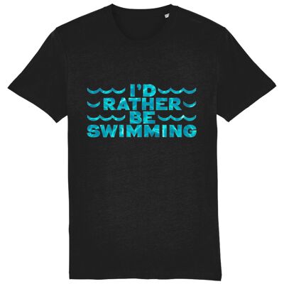 I'D RATHER BE SWIMMING - Unisex t-shirt - Black