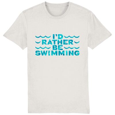 I'D RATHER BE SWIMMING - Unisex t-shirt - Vintage White