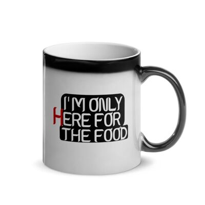 "I'm Only Here For The Food" Shiny Magic Mug