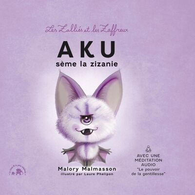 BOOK - THE LITTLE STORIES - The zalliés and the zaffreux: Aku