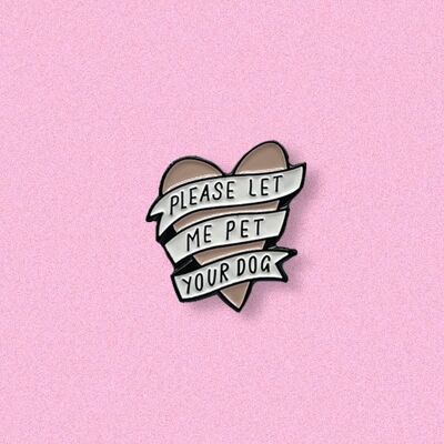 Please Let Me Pet Your Dog Enamel Pin