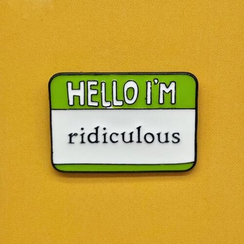 Hello I'm Ridiculous Enamel Pin