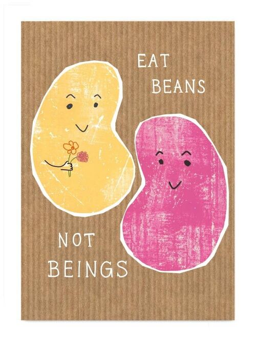 Eat Beans, nor Beings