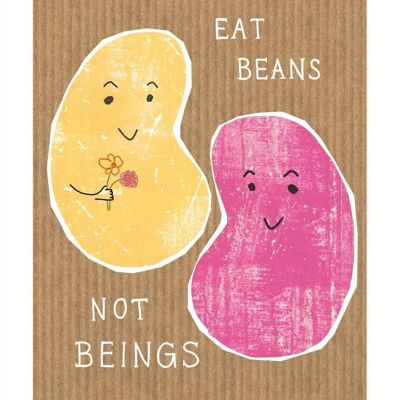 Eat Beans, nor Beings