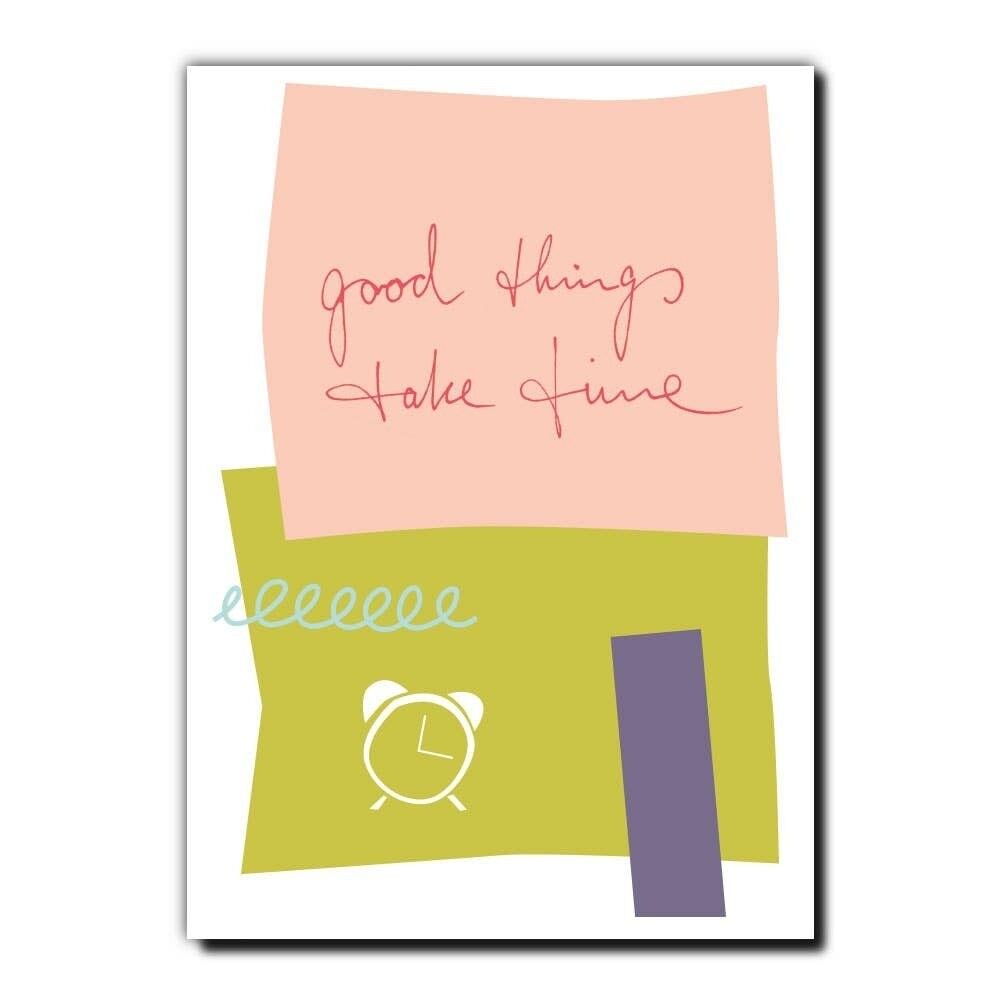 Good things take time