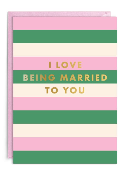 Love Being Married To You | Gold Foil