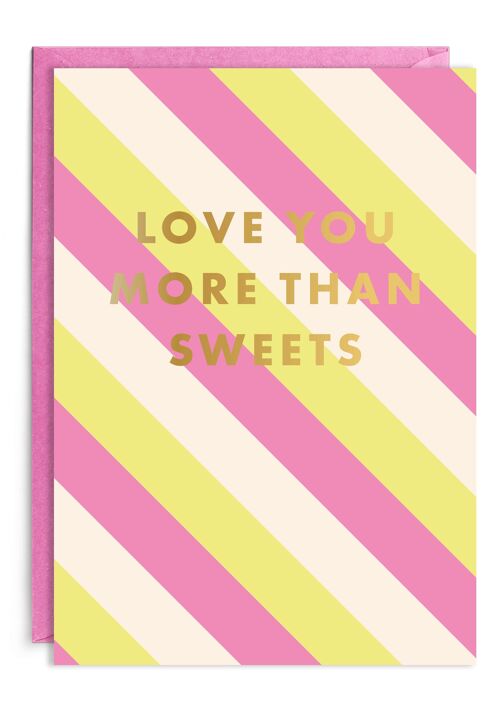 Love You More Than Sweets | Gold Foil