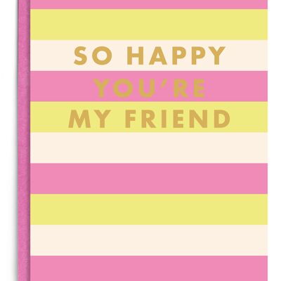 So Happy You're My Friend | Gold Foil