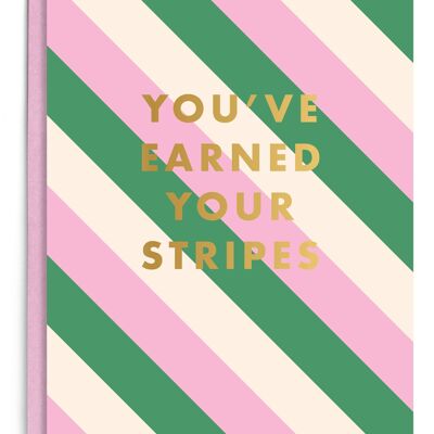 You've Earned Your Stripes | Gold Foil