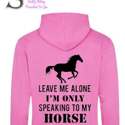 Leave me alone i'm only speaking to my horse today... slogan hoodie