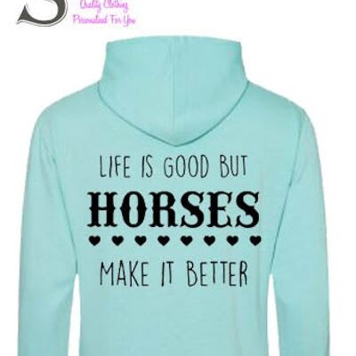 Life is good, but horses make it better... slogan hoodie