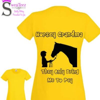 Horsey Grandma only bring me to pay ... Lady Fit Round Neck T shirt