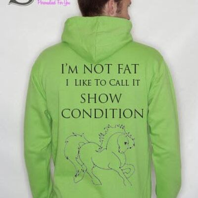 Im NOT FAT.. SHOW CONDITION... Slogan Hoodie