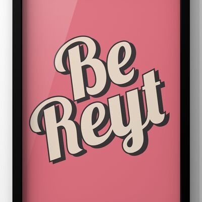 Be Reyt Quote Print | Yorkshire Wall Art - A4 Print Only