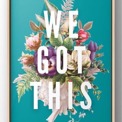 We Got This Vintage Floral Quote Print - A1 Print Only