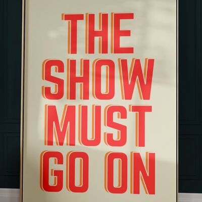 The Show Must Go On Quote Print - A1 Print Only