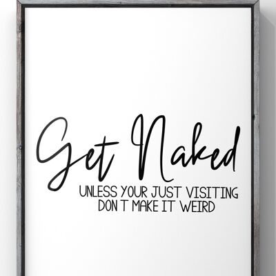 Get Naked Unless you live here don’t make it weird Bathroom Quote Print | Minimal Text Wall Art - 50X70CM PRINT ONLY