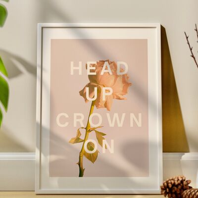 Head Up Crown On Motivational Quote Print | Rose Wall Art - A4 Print Only