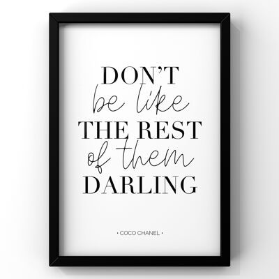 Don’t be like the rest of them darling - Coco Chanel - A4 Print