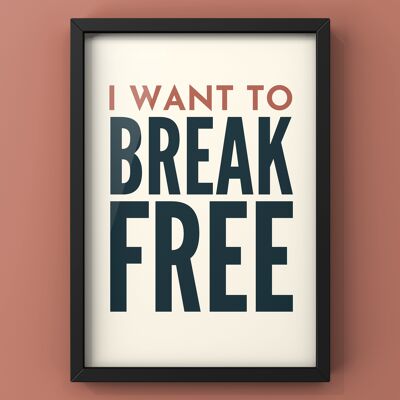 I Want To Break Free - A4 Print Only