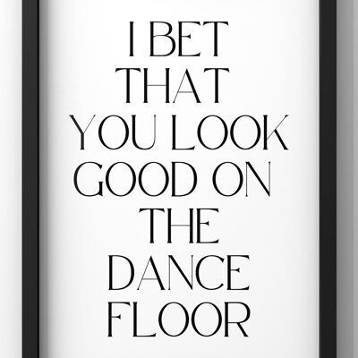 I Bet That You Look Good On The Dancefloor Print | Arctic Monkeys Lyric Print - A4 Print Only