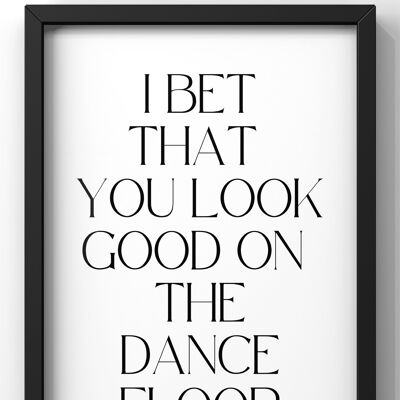 I Bet That You Look Good On The Dancefloor Print | Arctic Monkeys Lyric Print - 40X50CM PRINT ONLY
