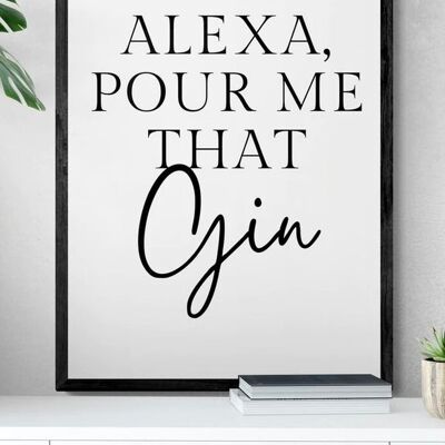 Alexa, pour me that Gin Quote Print | Funny Wall Art Quote - A4 Print Only