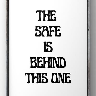 The Safe is Behind This One Print | Minimal Quote Wall Art - A4 Print Only