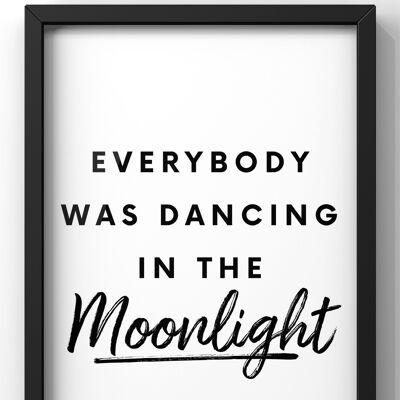 Everybody was Dancing in The Moonlight Quote Print | Minimal Toploader Lyrics Wall Art - 30X40CM PRINT ONLY
