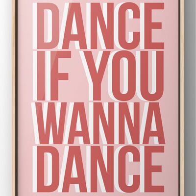 Dance If You Wanna Dance Bold Quote Print - 30X40CM PRINT ONLY