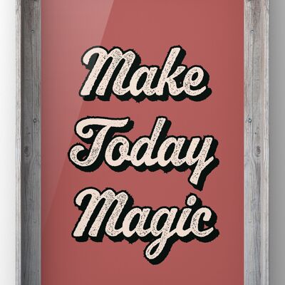 Make Today Magic Quote Print - 30X40CM PRINT ONLY