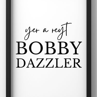 Yet a Reyt Bobby Dazzler Print | Yorkshire Quote Print - 40X50CM PRINT ONLY
