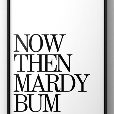 Now Then Mardy Bum Quote Print - 30X40CM PRINT ONLY