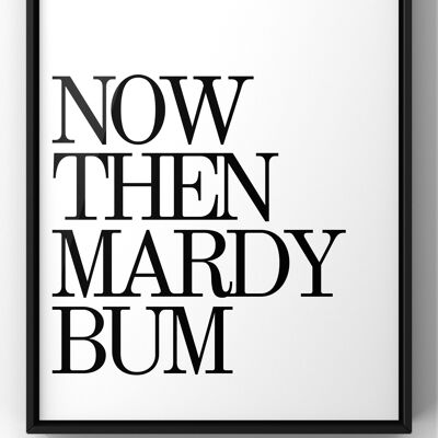Now Then Mardy Bum Quote Print - 40X50CM PRINT ONLY