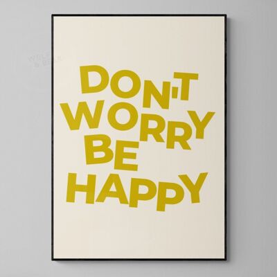 Don’t Worry Be Happy - A4 Print Only