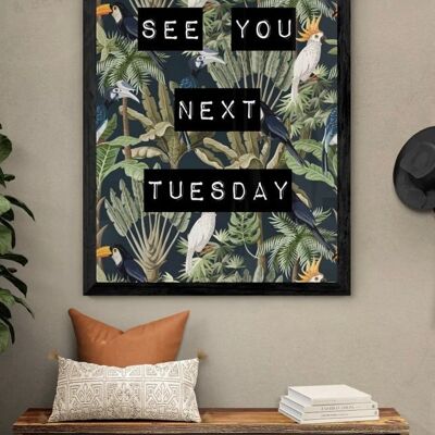 See You Next Tuesday Tropical Birds Quote Print | Funny Wall Art - A3 Print Only