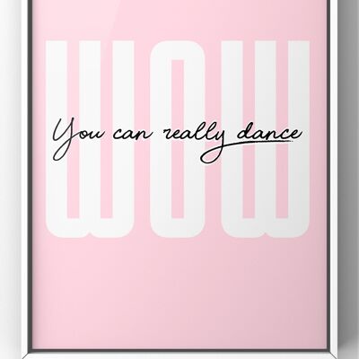 Wow You can Really Dance Bold Quote Print | Handsome Dancer Lyric Print - A4 Print Only