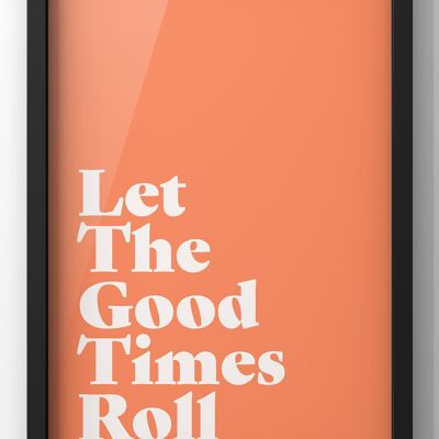 Let The Good Times Roll Orange Quote Print - A4 Print Only