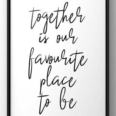 Together is our favourite place to be Minimal Quote Print - A1 Print Only