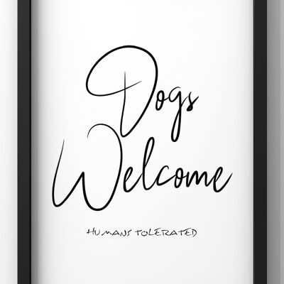Dogs Welcome Humans Tolerated Quote Print - 30X40CM PRINT ONLY
