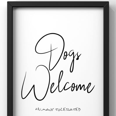 Dogs Welcome Humans Tolerated Quote Print - 40X50CM PRINT ONLY