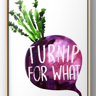 Turnip For What Quote Print | Funny Kitchen Wall Art - A4 Print Only
