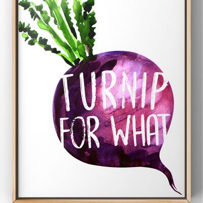 Turnip For What Quote Print | Funny Kitchen Wall Art - A3 Print Only