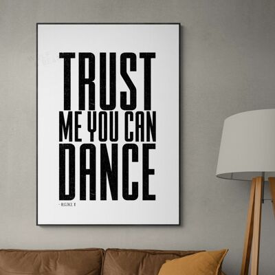 Trust Me You Can Dance - 30X40CM PRINT ONLY
