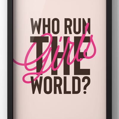 Who runs the world! GIRLS Quote Print - 30X40CM PRINT ONLY