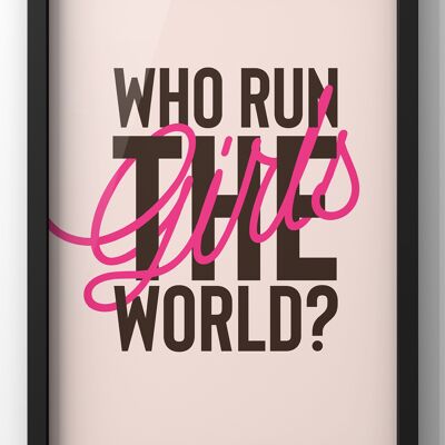 Who runs the world! GIRLS Quote Print - 40X50CM PRINT ONLY