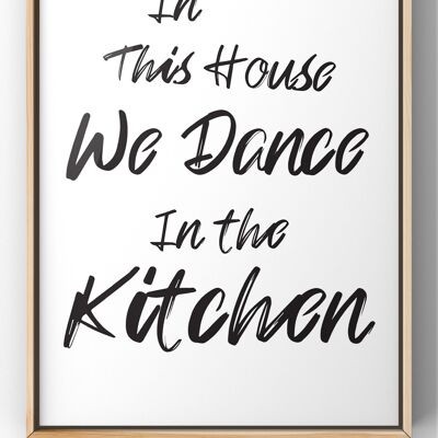 We Dance in the Kitchen Quote Print - A1 Print Only