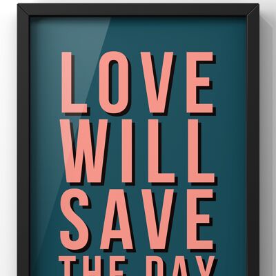 Love Will Save The Day Quote Print - A2 Print