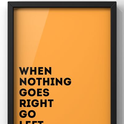 When Nothing goes Right Bold Orange Quote Print - A4 Print Only