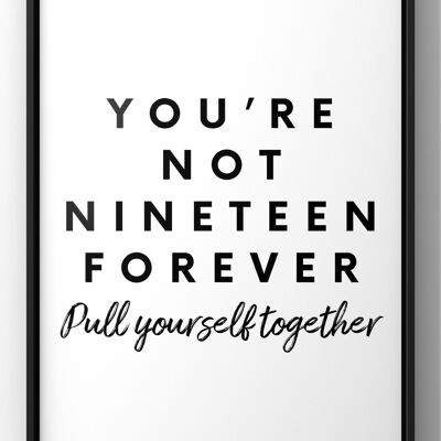 Your Not Nineteen Forever Lyrics Print - 30X40CM PRINT ONLY